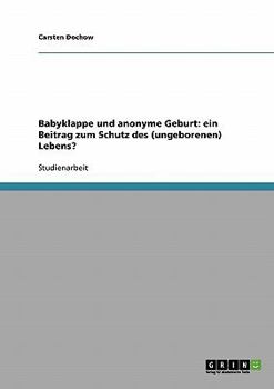 Paperback Babyklappe und anonyme Geburt: ein Beitrag zum Schutz des (ungeborenen) Lebens? [German] Book