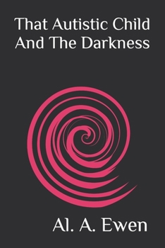 Paperback That Autistic Child And The Darkness Book