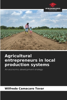 Paperback Agricultural entrepreneurs in local production systems Book