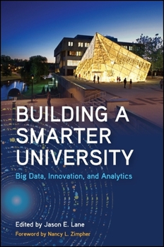 Building a Smarter University: Big Data, Innovation, and Analytics - Book  of the SUNY Series: Critical Issues in Higher Education