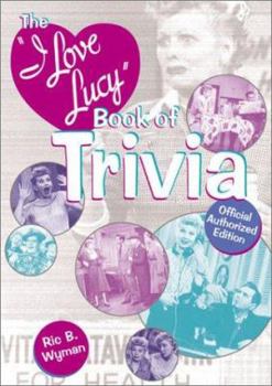 Paperback The I Love Lucy Trivia Book: Official Authorized Edition Book
