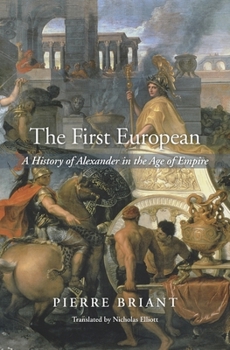 Hardcover The First European: A History of Alexander in the Age of Empire Book