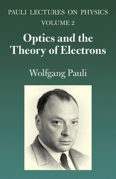 Paperback Optics and the Theory of Electrons: Volume 2 of Pauli Lectures on Physics Volume 2 Book