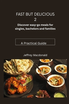 Paperback Fast but delicious 2: Discover easy-go meals for singles, bachelors and families (A practical guide) Book