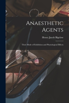 Paperback Anaesthetic Agents: Their Mode of Exhibition and Physiological Effects Book