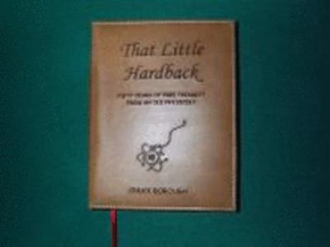 Leather Bound That Little Hardback : Fifty Years of Free Thought from an Old Physicist Book