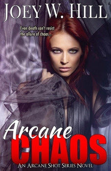 Arcane Chaos: An Arcane Shot Series Novel - Book #4 of the Arcane Shot