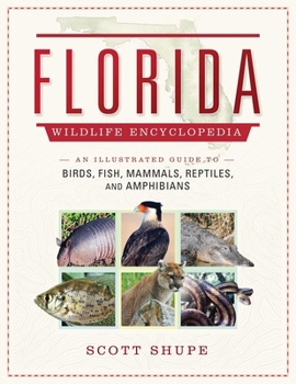 Hardcover Florida Wildlife Encyclopedia: An Illustrated Guide to Birds, Fish, Mammals, Reptiles, and Amphibians Book
