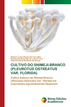 Paperback Cultivo Do Shimeji-Branco (Pleurotus Ostreatus Var. Florida) [Portuguese] Book