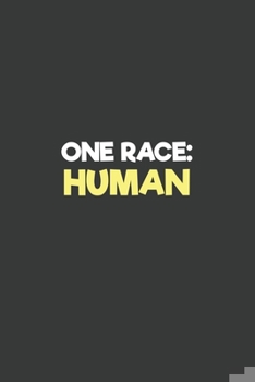 Paperback One Race Human: 6x9 Inch Journal Diary Notebook 110 Blank Lined Pages Anti Racism Human Race Book