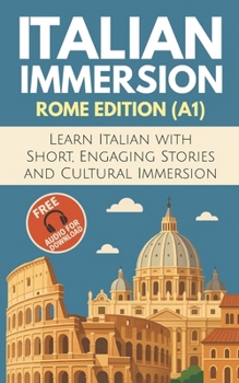 Paperback Italian Immersion (Rome Edition): Learn Italian with Short, Engaging Stories and Cultural Immersion Book