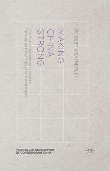 Paperback Making China Strong: The Role of Nationalism in Chinese Thinking on Democracy and Human Rights Book