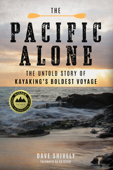 The Pacific Alone: The Untold Story of Kayaking's Boldest Voyage