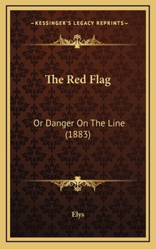 Hardcover The Red Flag: Or Danger On The Line (1883) Book