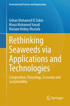 Rethinking Seaweeds via Applications and Technologies: Composition, Toxicology, Economy and Sustainability (Environmental Science and Engineering)