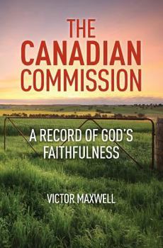 Paperback The Canadian Commission: A Record of God's Faithfulness Book
