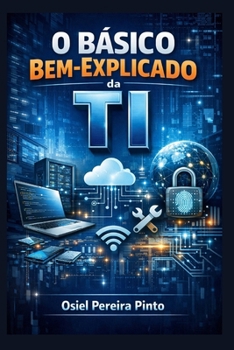 O Básico Bem-Explicado da TI (Portuguese Edition)