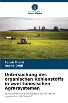 Untersuchung des organischen Kohlenstoffs in zwei tunesischen Agrarsystemen (German Edition)