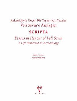 Hardcover Veli Sevine Armagan. Arkeolojiyle Gecen Bir Yasam Icin Yazilar - Scripta - Essays in Honour of Veli Sevin, a Life Immersed in Archaeology [Turkish] Book