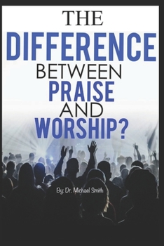Paperback The Difference between Praise and Worship Book