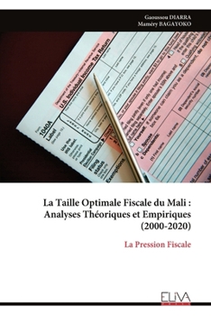 La Taille Optimale Fiscale du Mali : Analyses Théoriques et Empiriques (2000-2020): La Pression Fiscale (French Edition)