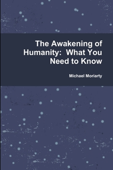 Paperback The Awakening of Humanity: What You Need to Know Book