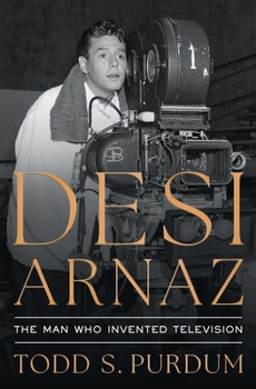 Paperback Desi Arnaz: The Man Who Invented Television Book
