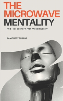 Paperback The Microwave Mentality: The High Cost of a Fast Paced Mindset Book