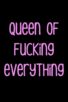 Paperback Queen of Fucking Everything: 105 Undated Pages: Paperback Journal: Sarcastic & Sassy Book