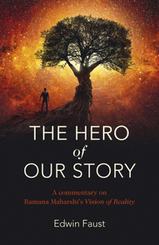 Paperback The Hero of Our Story: A Commentary on Ramana Maharshi's Vision of Reality Book