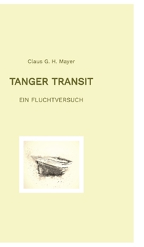 Hardcover Tanger Transit: Ein Fluchtversuch [German] Book