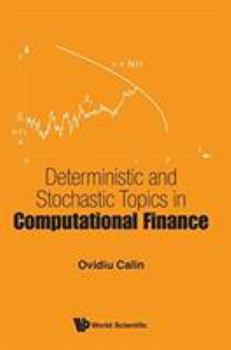 Hardcover Deterministic and Stochastic Topics in Computational Finance Book