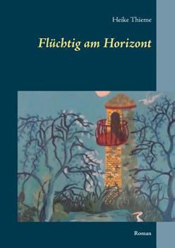 Paperback Flüchtig am Horizont: Roman [German] Book