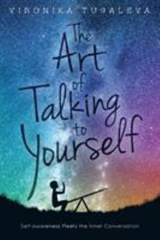 Paperback The Art of Talking to Yourself: Self-Awareness Meets the Inner Conversation Book
