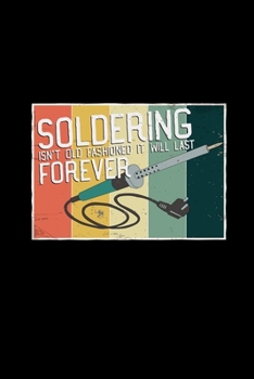 Soldering isn't old fashioned: 6x9 SOLDERING | grid | squared paper | notebook | notes