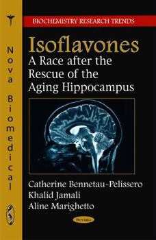 Paperback Isoflavones: A Race After the Rescue of the Aging Hippocampus (Biochemistry Research Trends) Book