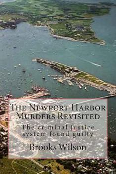 Paperback The Newport Harbor Murders Revisited: The criminal justice system found guilty Book