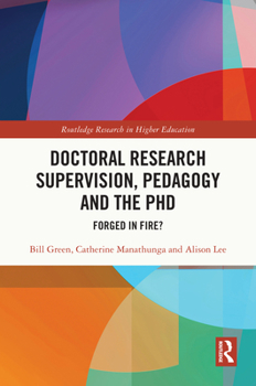 Hardcover Doctoral Research Supervision, Pedagogy and the PhD: Forged in Fire? Book
