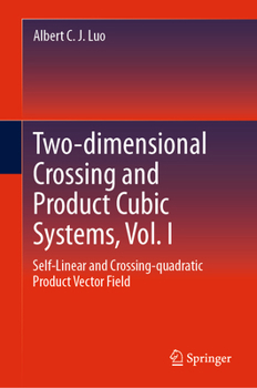 Hardcover Two-Dimensional Self and Product Cubic Systems, Vol. I: Self-Linear and Crossing-Quadratic Product Vector Field Book