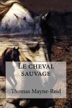 Paperback Le cheval sauvage [French] Book