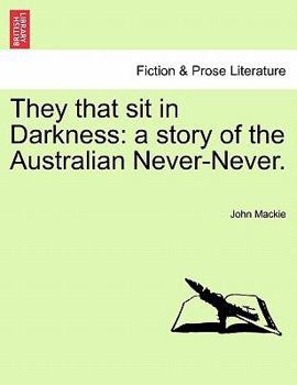 Paperback They That Sit in Darkness: A Story of the Australian Never-Never. Book