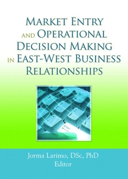 Hardcover Market Entry and Operational Decision Making in East-West Business Relationships Book