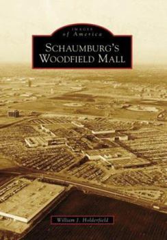 Schaumburg's Woodfield Mall - Book  of the Images of America: Illinois