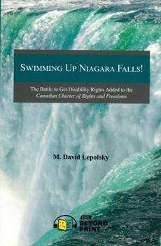 Swimming Up Niagara Falls!: The Battle to Get Disability Rights Added to the Canadian Charter of Rights and Freedoms