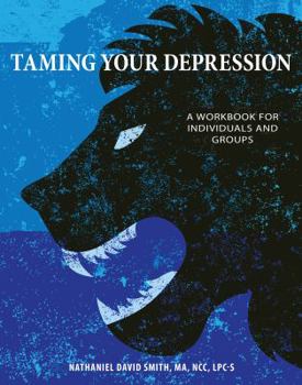 Paperback Taming Your Depression: A Workbook for Individuals, Couples, and Groups Book