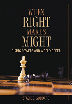 Hardcover When Right Makes Might: Rising Powers and World Order Book