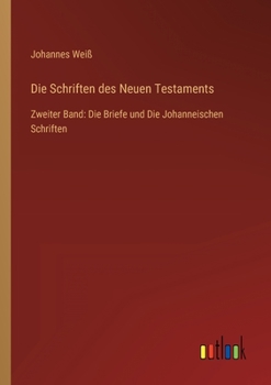 Paperback Die Schriften des Neuen Testaments: Zweiter Band: Die Briefe und Die Johanneischen Schriften [German] Book