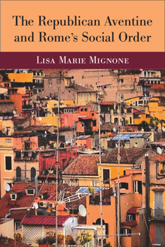 Hardcover The Republican Aventine and Rome's Social Order Book
