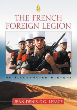 Paperback The French Foreign Legion: An Illustrated History Book