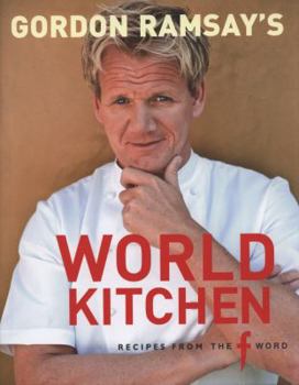Hardcover Gordon Ramsay's World Kitchen: Recipes from the F Word. Food by Gordon Ramsay with Mark Sargeant Book